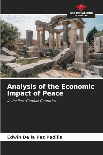 Analysis of the Economic Impact of Peace: in the Post-Conflict Countries
