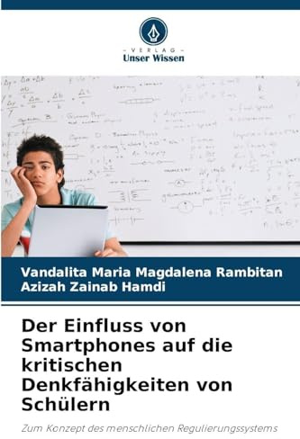Der Einfluss von Smartphones auf die kritischen Denkfähigkeiten von Schülern: Zum Konzept des menschlichen Regulierungssystems