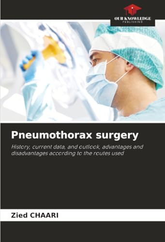 Pneumothorax surgery: History, current data, and outlook, advantages and disadvantages according to the routes used
