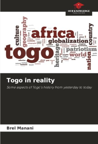 Togo in reality: Some aspects of Togo's history from yesterday to today