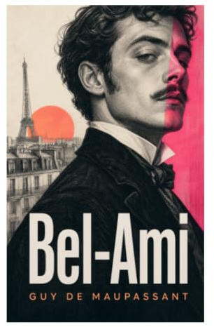 Bel-Ami: Gesellschaftssatire über Karriere, Medienmacht und Verführung im Paris der Dritten Republik
