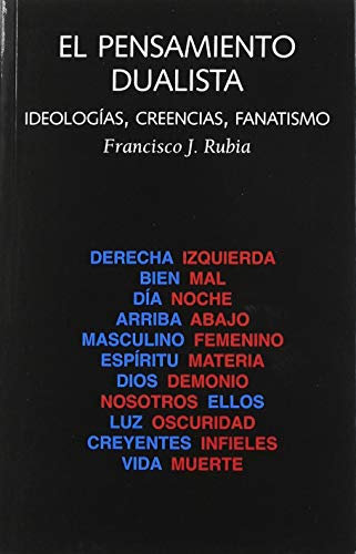 EL PENSAMIENTO DUALISTA: Ideologías, creencias, fanatismo.: 30 (Las dos culturas)