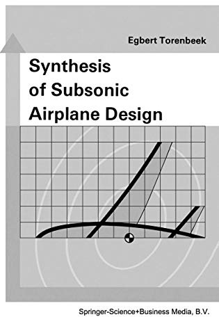 Synthesis of Subsonic Airplane Design: An introduction to the preliminary design of subsonic general aviation and transport aircraft, with emphasis on ... design, propulsion and performance