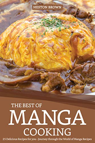 The Best of Manga Cooking: 25 Delicious Recipes for you - Journey through the World of Manga Recipes