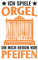 Orgel Tagesplaner: Ich spiele Orgel Um mich herum nur Pfeifen / Kalender 2022 / Wochenplaner Tagesplaner Planer / Planungsbuch To-Do-Liste / 6x9 Zoll / 100 ausfüllbare Seiten