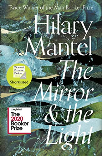 The Mirror and the Light: Longlisted for the Booker Prize 2020 (The Wolf Hall Trilogy)