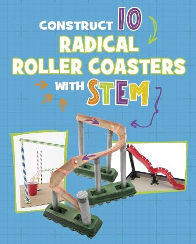 Construct 10 Radical Roller Coasters with STEM (10 Ways to Build with STEM!)