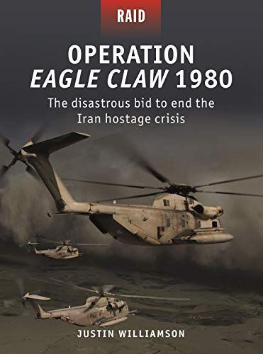 Operation Eagle Claw 1980: The disastrous bid to end the Iran hostage crisis: 52 (Raid)