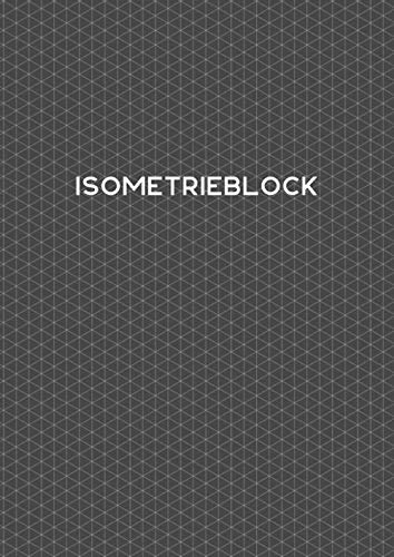 Isometrisch Zeichnen - Isometrieblock - DIN A4: Zeichenbuch mit Isometrie Papier | 100 Seiten | Dreieck Matrix 1/4 Zoll Gleichseitig | Für Technisches ... Projektion, Perspektive, Geometrie, Räumlich