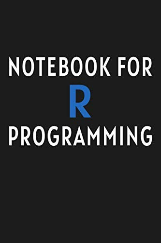 R Programming Journal: Notebook For R Programming: Blank Ruled Notebook / Lined Journal Gift For R Programmers, 120 pages, 6x9 inches, Matte.