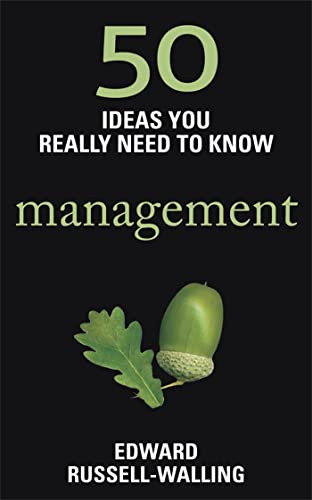 50 Management Ideas You Really Need to Know (50 Ideas You Really Need to Know series)