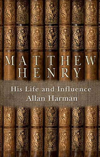 Matthew Henry: His Life and Influence (Biography)
