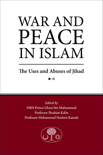 War and Peace in Islam: The Uses and Abuses of Jihad