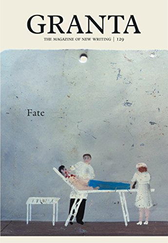 Granta 129: Fate: Fate (The Magazine of New Writing)