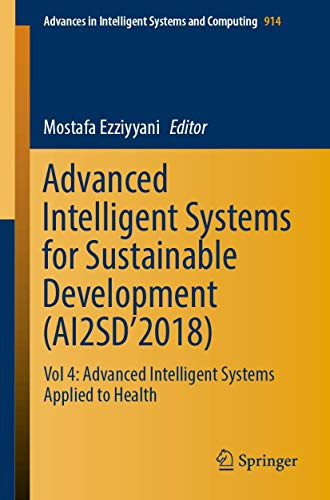 Advanced Intelligent Systems for Sustainable Development (AI2SD’2018): Vol 4: Advanced Intelligent Systems Applied to Health (Advances in Intelligent Systems and Computing, 914)