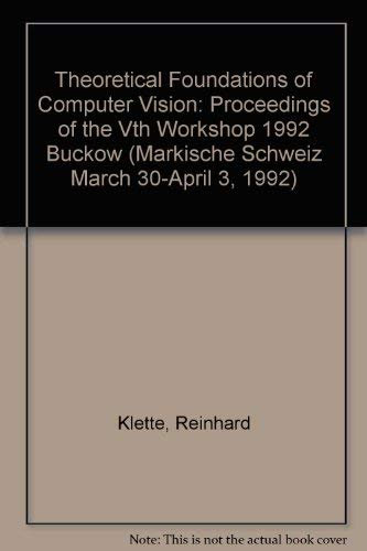 Theoretical Foundations of Computer Vision: Proceedings of the Vth Workshop 1992, Buckow (Märkische Schweiz), March 30–April 3, 1992: Proceedings of ... 3, 1992: v. 69 (Mathematical Research)