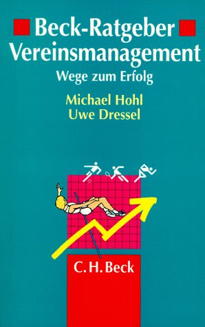 Beck-Ratgeber Vereinsmanagement: Wege zum Erfolg
