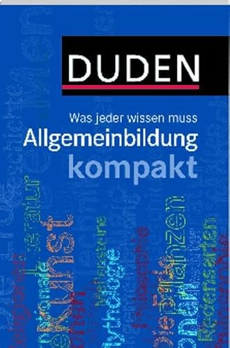 Duden – Allgemeinbildung kompakt: Was jeder wissen muss