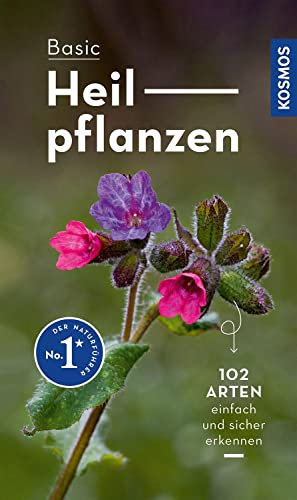 Basic Heilpflanzen: 102 Arten einfach und sicher erkennen - In drei Schritten zur richtigen Art (Kosmos-Naturführer Basics)