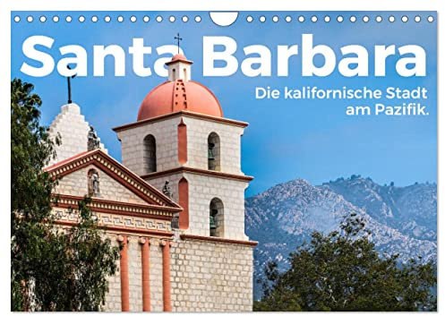 Santa Barbara - Die kalifornische Stadt am Pazifik. (Wandkalender 2026 DIN A4 quer), CALVENDO Monatskalender: Santa Barbara! Wo könnte es nur herzlicher sein als in Santa Barbara? (CALVENDO Orte)