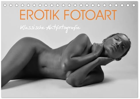 Erotik Fotoart Klassische Aktfotografie (Tischkalender 2026 DIN A5 quer), CALVENDO Monatskalender: Sinnliche Aktfotografie von schönen Frauen stillvoll in schwarz-weiß (CALVENDO Erotik)