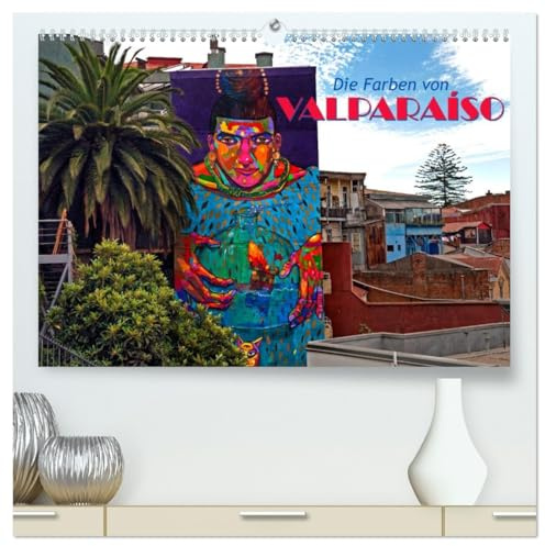 Die Farben von Valparaíso (hochwertiger Premium Wandkalender 2026 DIN A2 quer), Kunstdruck in Hochglanz: Die Farben und Wandmalereien von Valparaíso (CALVENDO Orte)