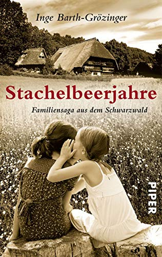 Stachelbeerjahre: Familiensaga aus dem Schwarzwald | Ein bildgewaltiger, historischer Roman aus der deutschen Nachkriegszeit