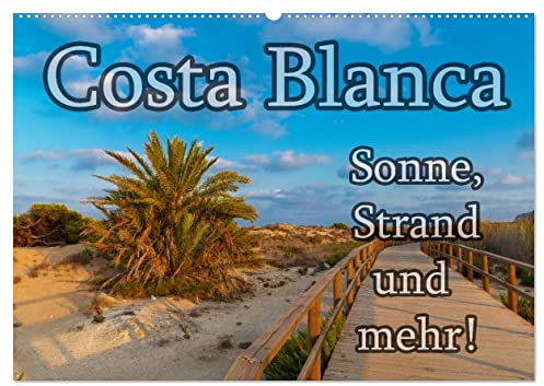 Costa Blanca - Sonne, Strand und mehr (Wandkalender 2026 DIN A2 quer), CALVENDO Monatskalender: 200 km Küste, unzählige Sandstrände und 300 Sonnentage ... die Costa Blanca bietet mehr. (CALVENDO Orte)