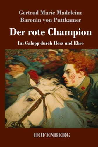 Der rote Champion: Im Galopp durch Herz und Ehre