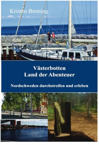 Västerbotten Land der Abenteuer: Nordschweden durchstreifen und erleben