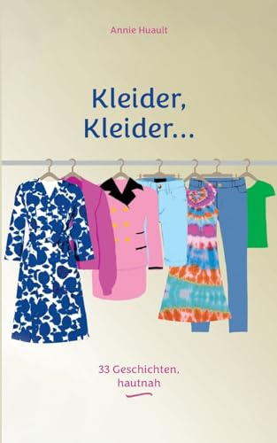 Kleider, Kleider...: 33 Geschichten, hautnah