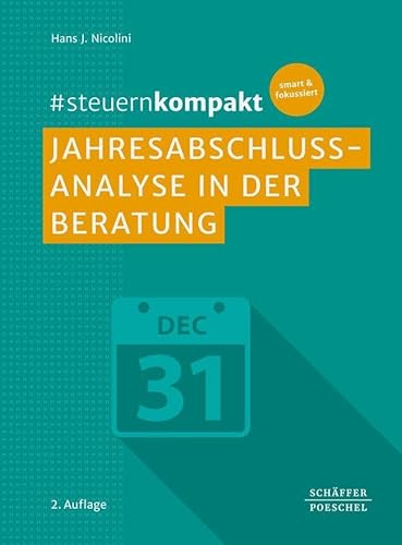 #steuernkompakt Jahresabschlussanalyse in der Beratung: Für Onboarding - Schnelleinstieg - Fortbildung. Analyse u.a. der wichtigsten Kennzahlen der Kapitalstruktur und Vermögensstruktur sowie der GuV