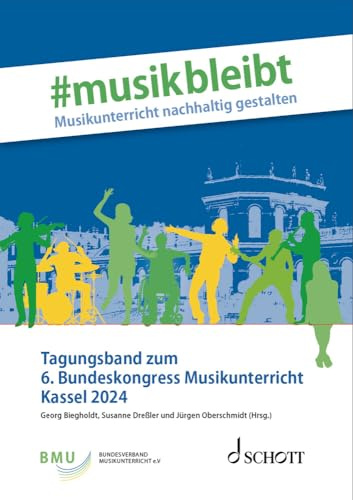 #Musik bleibt ● Musikunterricht nachhaltig gestalten: Tagungsband zum 6. Bundeskongress Musikunterricht (Musikwissenschaft)