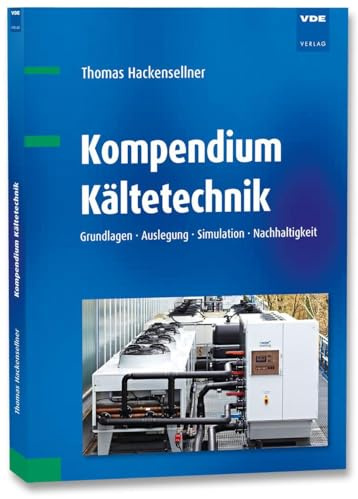 Kompendium Kältetechnik: Grundlagen · Auslegung · Simulation · Nachhaltigkeit