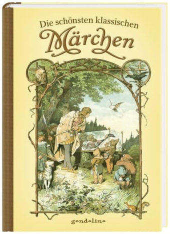 Die schönsten klassischen Märchen: Vorlesebuch und Geschenkbuch. Für 5: Märchensammlung zum Vorlesen für Kinder ab 4 Jahren