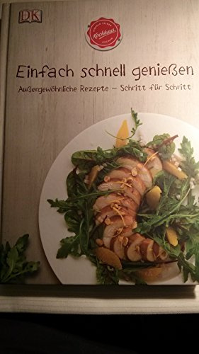 Einfach schnell genießen: Außergewöhnliche Rezepte - Schritt für Schritt. Hrsg. v. Kochhaus