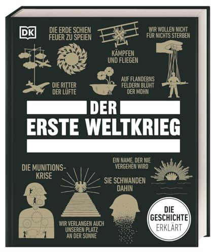 Big Ideas. Der Erste Weltkrieg: Die Geschichte erklärt. Konzentriertes Wissen über die Ereignisse und Hintergründe des Ersten Weltkrieges