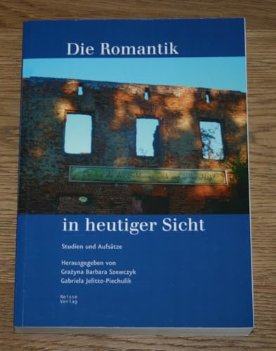 Die Romantik in heutiger Sicht: Studien und Aufsätze