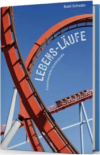 Lebens-Läufe: Experimentelle Kurzbiografik