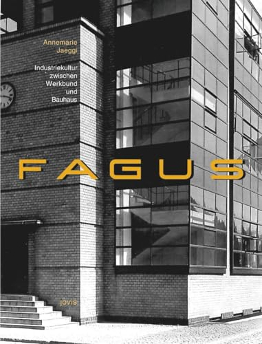 Fagus: Industriekultur zwischen Werkbund und Bauhaus