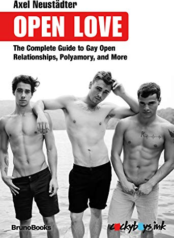 Open Love: The Complete Guide to Open Relationships, Polyamory, and More