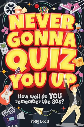 Never Gonna Quiz You Up: The very VERY best of the 80s activity book of mixed puzzles and trivia