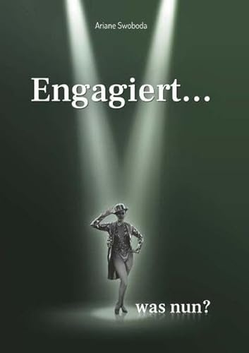 Engagiert... was nun?: Sachbuch für Musicaldarsteller*innen