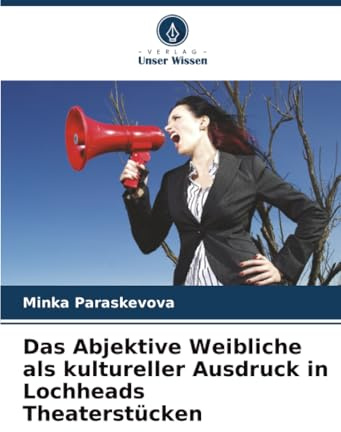 Das Abjektive Weibliche als kultureller Ausdruck in Lochheads Theaterstücken: DE