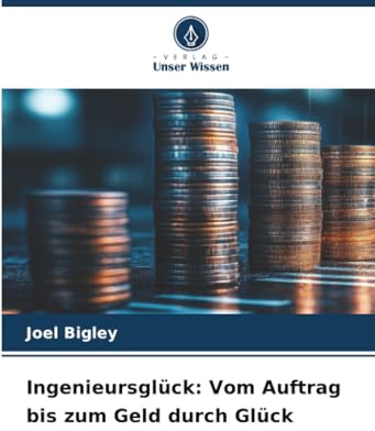 Ingenieursglück: Vom Auftrag bis zum Geld durch Glück: DE
