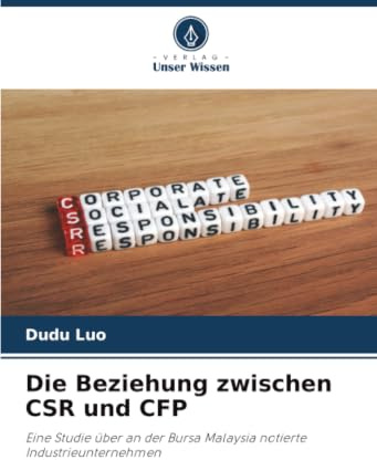 Die Beziehung zwischen CSR und CFP: Eine Studie über an der Bursa Malaysia notierte Industrieunternehmen