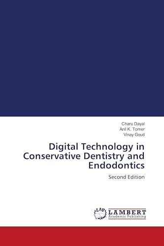 Digital Technology in Conservative Dentistry and Endodontics: Second Edition