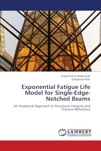 Exponential Fatigue Life Model for Single-Edge-Notched Beams: An Analytical Approach to Structural Integrity and Fracture Behaviour