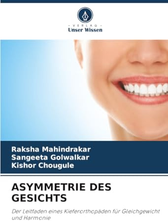 ASYMMETRIE DES GESICHTS: Der Leitfaden eines Kieferorthopäden für Gleichgewicht und Harmonie