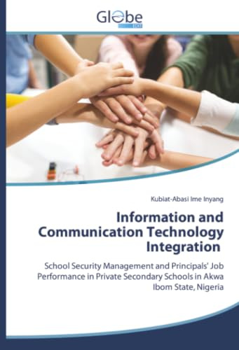 Information and Communication Technology Integration: School Security Management and Principals' Job Performance in Private Secondary Schools in Akwa Ibom State, Nigeria
